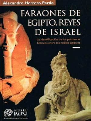 FARAONES DE EGIPTO, REYES DE ISRAEL :La identificacion de los patriarcas hebreos entre los nobles...