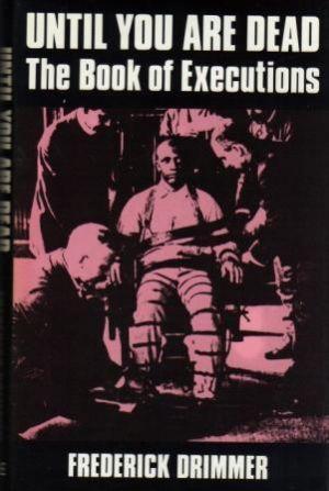 Seller image for UNTIL YOU ARE DEAD The Book of Executions for sale by Loretta Lay Books