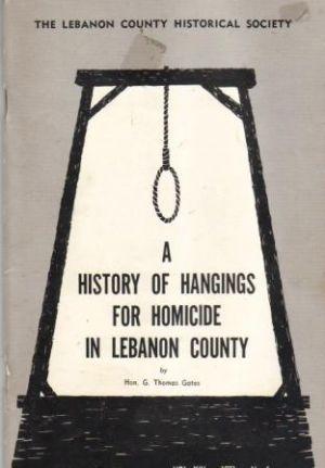 Seller image for A HISTORY OF HANGINGS FOR HOMICIDE IN LEBANON COUNTY Vol. XIV 1971 No. 6 for sale by Loretta Lay Books