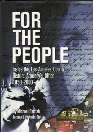 FOR THE PEOPLE Inside the Los Angeles County District Attorney's Office 1850-2000