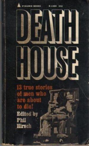 DEATH HOUSE. 13 True Stories of Men Who Are About to Die