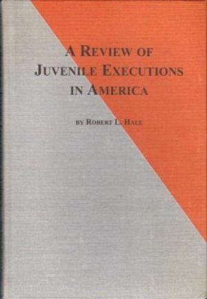 A REVIEW OF JUVENILE EXECUTIONS IN AMERICA