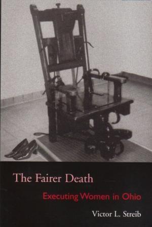 Image du vendeur pour THE FAIRER DEATH. Executing Women in Ohio mis en vente par Loretta Lay Books