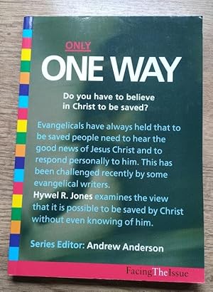 Only One Way: Do You Have to Believe in Christ to be Saved? (Facing the Issue series)