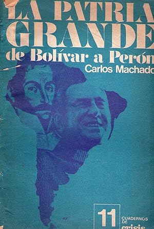 CUADERNOS DE CRISIS - No. 11, 1974 (La patria grande de Bolivar a Perón por Carlos Machado)