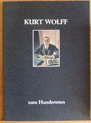 Bild des Verkufers fr Kurt Wolff zum Hundertsten. mit Beitr. von Helmut Frielinghaus . zum Verkauf von Antiquariat Blschke