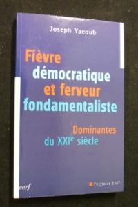 Bild des Verkufers fr Fivre dmocratique et ferveur fondamentaliste. Dominantes du XXIe sicle zum Verkauf von Abraxas-libris