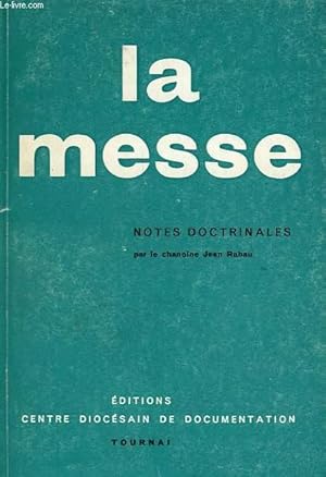 Bild des Verkufers fr LA MESSE, NOTES DOCTRINALES zum Verkauf von Le-Livre