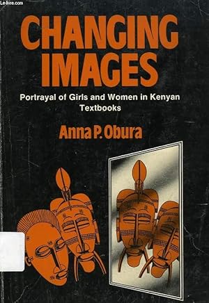 Bild des Verkufers fr CHANGING IMAGES, PORTRAYAL OF GIRLS AND WOMEN IN KENYAN TEXTBOOKS zum Verkauf von Le-Livre