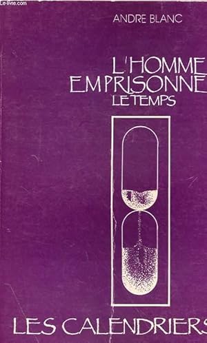 Bild des Verkufers fr L'HOMME EMPRISONNE LE TEMPS zum Verkauf von Le-Livre