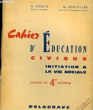 Image du vendeur pour CAHIER D'EDUCATION CIVIQUE - INITIATION A LA VIE SOCIALE - CLASSES DE 4E MODERNE mis en vente par Le-Livre