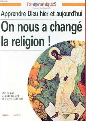 Bild des Verkufers fr PANORAMIQUES N 30 - APPRENDRE DIEU HIER ET AUJOURD'HUI - ON NOUS A CHANGE LA RELIGION zum Verkauf von Le-Livre