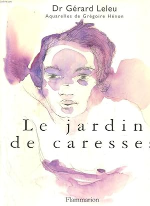 Bild des Verkufers fr LE JARDIN DE CARESSES. AQUARELLES DE GREGOIRE HENON. zum Verkauf von Le-Livre