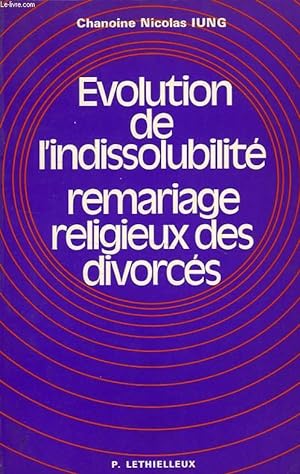 Imagen del vendedor de EVOLUTION DE L'INDISSOLUBILITE, REMARIAGE RELIGIEUX DES DIVORCES a la venta por Le-Livre