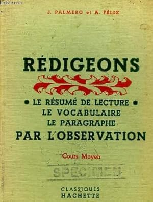 Bild des Verkufers fr REDIGEONS- LE RESUME DE LECTURE - LE VOCABULAIRE - LE PARAGRAPHE PAR L'OBSERVATION - COURS MOYEN zum Verkauf von Le-Livre
