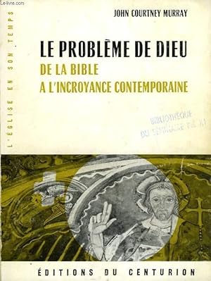 Bild des Verkufers fr LE PROBLEME DE DIEU DE LA BIBLE A L'INCROYANCE CONTEMPORAINE zum Verkauf von Le-Livre