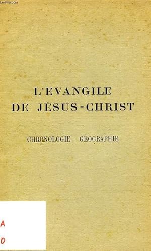 Seller image for L'EVANGILE DE JESUS-CHRIST, CHRONOLOGIE, GEOGRAPHIE for sale by Le-Livre