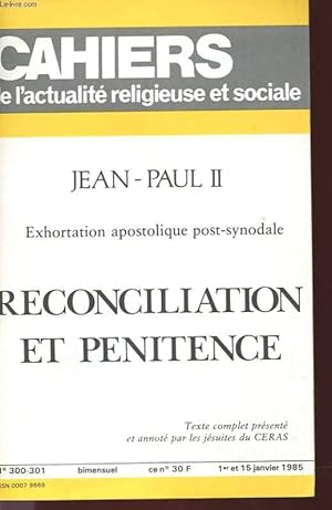 Seller image for CAHIERS DE L'ACTUALITE RELIGIEUSE ET SOCIALE N 300-301 - JEAN PAUL II - EXHORTATION APOSTOLIQUE POST-SYNODALE - RECONCILIATION ET PENITENCE for sale by Le-Livre