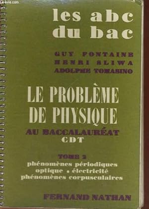 Seller image for LE PROBLEME DE PHYSIQUE AU BACCALAUREAT CDT - TOME2 PHENOMENES PERIODIQUES OPTIQUE - ELECTRICITE PHENOMENES CORPUSCULAIRES for sale by Le-Livre