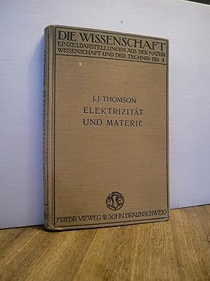 Elektrizität und Materie 3. Heft aus Die Wissenschaft - Sammlung naturwissenschaftlicher und math...