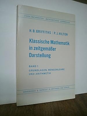 Seller image for Klassische Mathematik in zeitgemer Darstellung Band 1: Grundlagen, Mengenlehre und Arithmetik (Studia Mathematica - Mathematische Lehrbcher Band XXVI) for sale by Antiquarische Bcher Schmidbauer