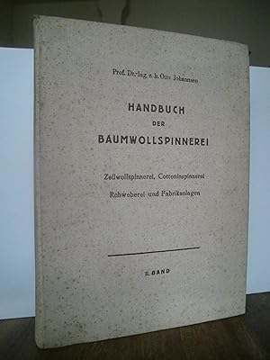 Handbuch der Baumwollspinnerei. Zellwollspinnerei, Cottoninspinnerei, Rohweberei und Fabrikanlagen