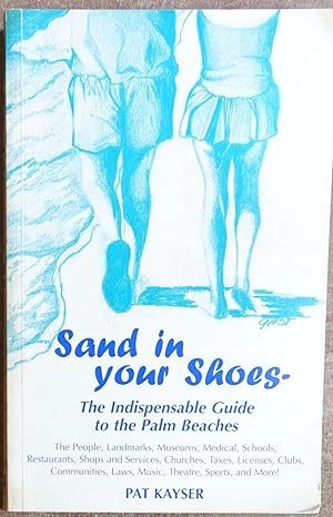 Image du vendeur pour Sand in Your Shoes: The Indsipensable Guide to the Palm Beaches mis en vente par Faith In Print