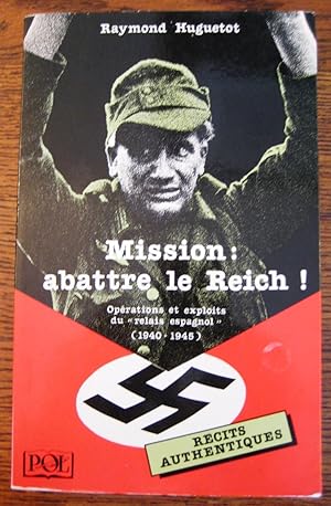 Mission : Abattre le Reich Opérations et exploits du "relais espagnol" (1940-1945)
