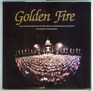 Image du vendeur pour Golden Fire: The Anniversary Book of the Oregon Shakespearean Festival. mis en vente par The Bookworm