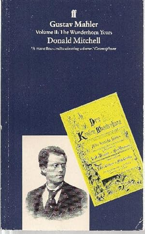 Gustav Mahler. Volume II: The Wunderhorn Years.