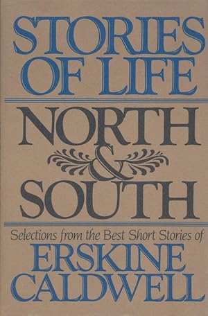 Seller image for Stories of Life, North & South Selections from the Best Short Stories of Erskine Caldwell for sale by Good Books In The Woods
