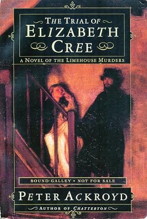 Bild des Verkufers fr The Trial of Elizabeth Cree A Novel of the Limehouse Murders zum Verkauf von Good Books In The Woods