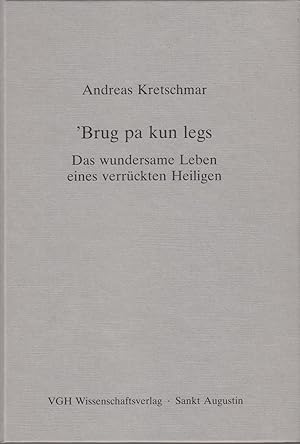 Brug-pa kun-legs. Das wundersame Leben eines verrückten Heiligen.