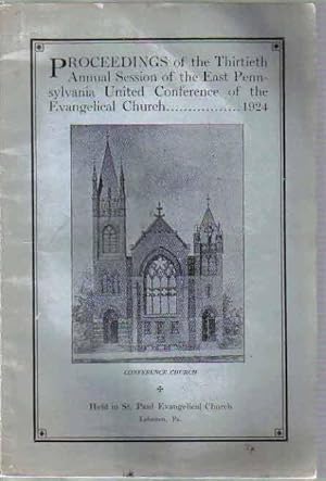 Proceedings of the Thirtieth Annual Session of the East Pennsylvania United Conference of the Eva...