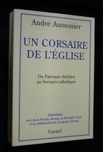 Bild des Verkufers fr Un corsaire de l'Eglise. Du Patronat chrtien au Secours catholique zum Verkauf von Abraxas-libris