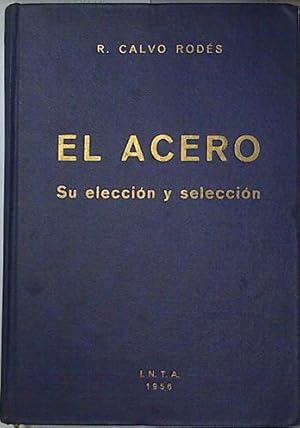 Bild des Verkufers fr El Acero. Su eleccion y seleccion zum Verkauf von Almacen de los Libros Olvidados