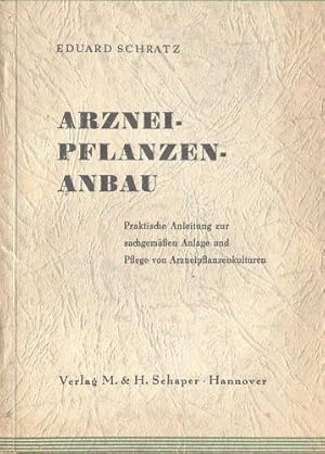 Seller image for Arzneipflanzenanbau. Praktische Anleitung zur sachgemen Anlage und Pflege von Arzneipflanzenkulturen. for sale by Paderbuch e.Kfm. Inh. Ralf R. Eichmann