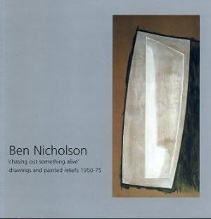 Seller image for Ben Nicholson: Chasing Out Something Alive for sale by Scorpio Books, IOBA