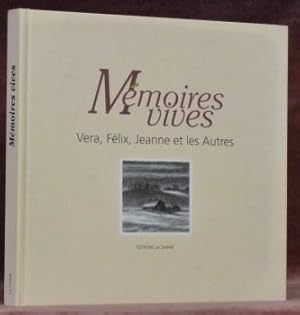 Seller image for Mmoires vives. Vera, Flix, Jeanne et les Autres. Textes: Marie-Claire Dewarrat. Oeuvres: Jacques Cesa, Georges Corpataux, Jol Dewarrat, Yves-Alain Repond, Jacques Rime. for sale by Bouquinerie du Varis