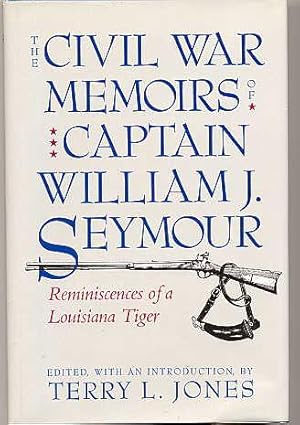 Imagen del vendedor de The Civil War Memoirs of William J. Seymour. Reminiscences of a Louisiana Tiger. a la venta por Quinn & Davis Booksellers