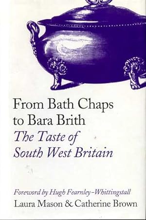 Seller image for FROM BATH CHAPS TO BARA BIRTH the taste of south-west Britain for sale by Pendleburys - the bookshop in the hills