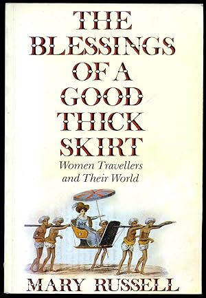 Imagen del vendedor de The Blessings of a Good Thick Skirt: Women Travellers and Their World a la venta por Little Stour Books PBFA Member