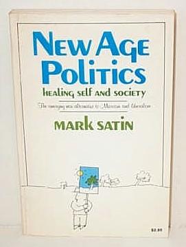 New Age Politics: Healing Self and Society the Emerging New Alternative to Marxism and Liberalism