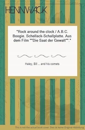 Seller image for Rock around the clock / A.B.C. Boogie. Schellack-Schallplatte. Aus dem Film "Die Saat der Gewalt". for sale by HENNWACK - Berlins grtes Antiquariat