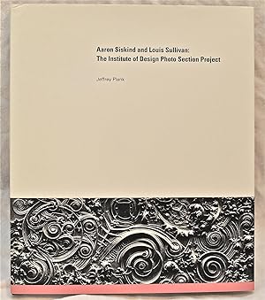 Aaron Siskind and Louis Sullivan: The Institute of Design Photo Section Project