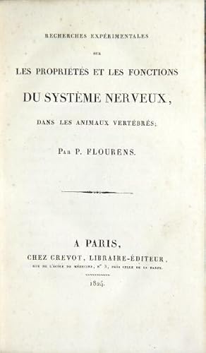 Recherches expérimentales sur les propriétés et les fonctions du système nerveux, dans les animau...