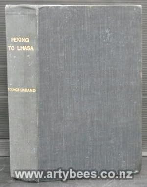 Seller image for Peking to Lhasa - The Narrative of Journeys in the Chinese Empire Made By the Late Brigadier-General George Pereira for sale by Arty Bees Books