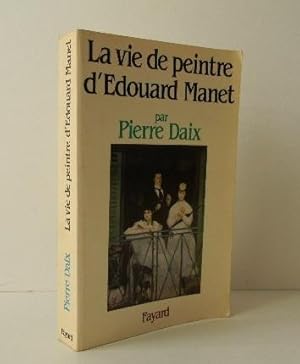 LA VIE DE PEINTRE D'EDOUARD MANET.