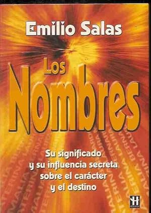 NOMBRES - LOS. SU SIGNIFICADO Y SU INFLUENCIA SECRETA SOBRE EL CARACTER Y EL DESTINO