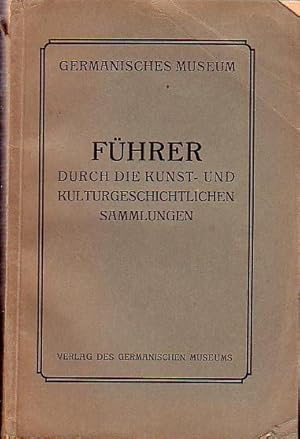 Seller image for Fhrer durch die kunst- und kulturgeschichtlichen Sammlungen des Germanischen Museums. Ausgabe 1928. Herausgegeben von der Direktion. for sale by Antiquariat Carl Wegner